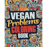 Vegan Coloring Book: A Snarky, Irreverent & Funny Vegan Coloring Book Gift Idea for Vegans and Animal Lovers