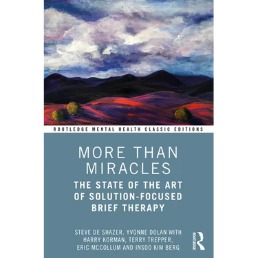 More Than Miracles: The State of the Art of Solution-Focused Brief Therapy