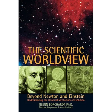 The Scientific Worldview: Beyond Newton and Einstein