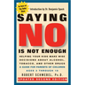 Saying No Is Not Enough Second Edition: Helping Your Kids Make Wise Decisions about Alcohol, Tobacco, and Other Drugs-A Guide for Parents of Children