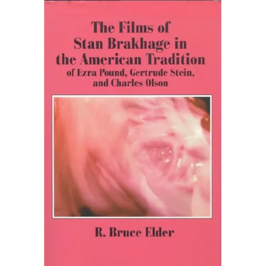 The Films of Stan Brakhage in the American Tradition of Ezra Pound, Gertrude Stein and Charles Olson