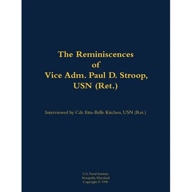 The Reminiscences of Vice Adm. Paul D. Stroop, USN (Ret.): 1904-1995