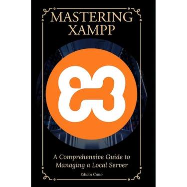 Mastering XAMPP: A Comprehensive Guide to Managing a Local Server