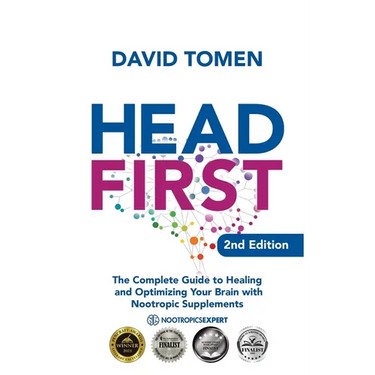Head First: The Complete Guide to Healing and Optimizing Your Brain with Nootropic Supplements - 2nd Edition