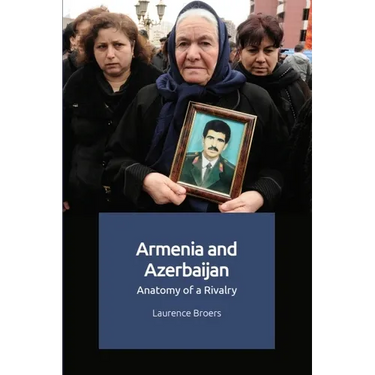 Armenia and Azerbaijan: Anatomy of a Rivalry