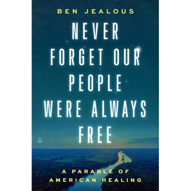 Never Forget Our People Were Always Free: A Parable of American Healing