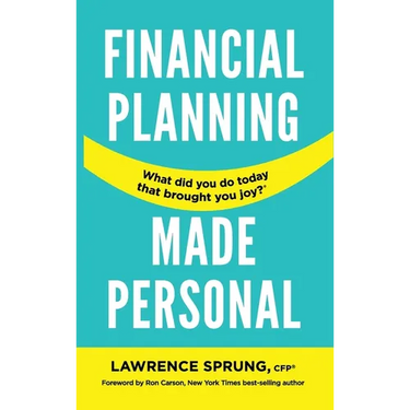 Financial Planning Made Personal: How to Create Joy And The Mindset for Success