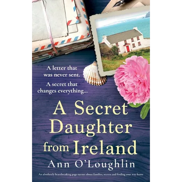 A Secret Daughter from Ireland: An absolutely heartbreaking page-turner about families, secrets and finding your way home