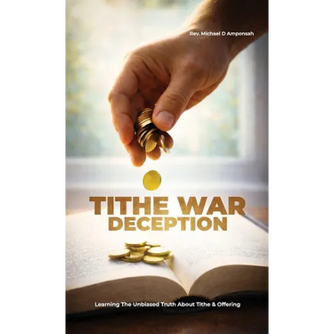 Tithe War Deception, Learning The Unbiased Truth About Tithe & Offering