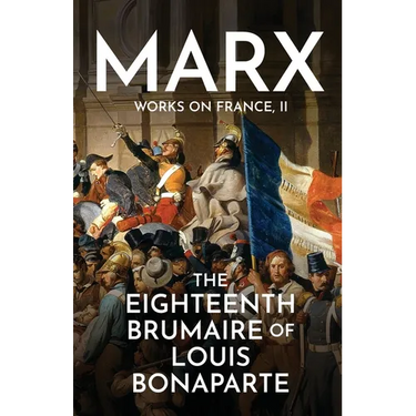 The Eighteenth Brumaire of Louis Bonaparte