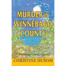 Murder in Winnebago County: A Winnebago County Mystery
