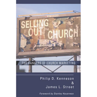 Selling Out the Church: The Dangers of Church Marketing