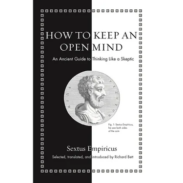 How to Keep an Open Mind: An Ancient Guide to Thinking Like a Skeptic