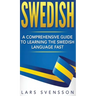 Swedish: A Comprehensive Guide to Learning the Swedish Language Fast