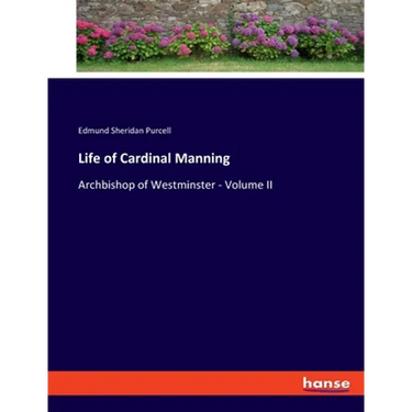 Life of Cardinal Manning: Archbishop of Westminster - Volume II