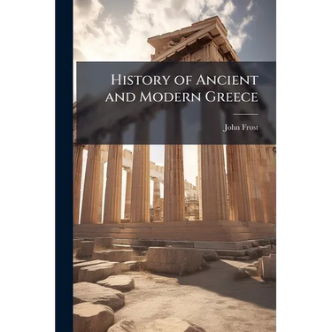 History of Ancient and Modern Greece