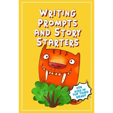 Writing Prompts and Story Starters: For Kids in the Third Grade
