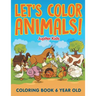 Let's Color Animals!: Coloring Book 6 Year Old