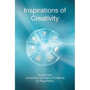 Inspirations of Creativity: Quotes from Conquering the Chaos of Creativity