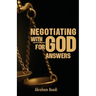 Negotiating with God for Answers