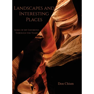 Landscapes and Interesting Places: Some of My Favorites Through the Years