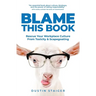 Blame This Book: Rescue Your Workplace Culture from Toxicity & Scapegoating