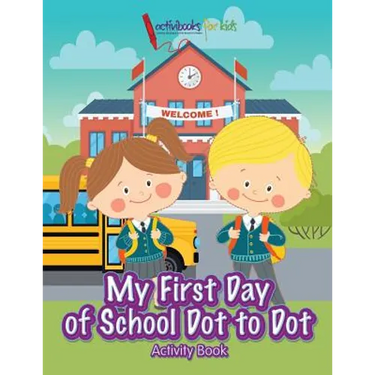 My First Day of School Dot to Dot Activity Book