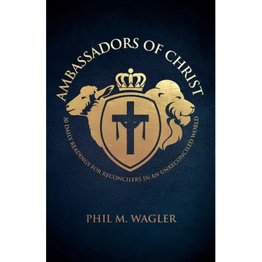Ambassadors of Christ: 30 Daily Readings for Reconcilers in an Unreconciled World