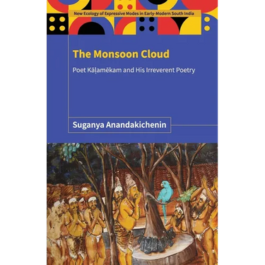 The Monsoon Cloud: Poet Kāḷamēkam and His Irreverent Poetry