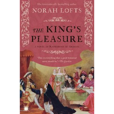 The King's Pleasure: A Novel of Katharine of Aragon