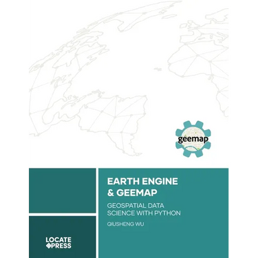 Earth Engine and Geemap: Geospatial Data Science with Python