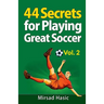 44 Secrets for Playing Great Soccer Vol. 2