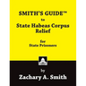 SMITH'S GUIDE to State Habeas Corpus Relief for State Prisoners