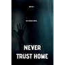 Never Trust Home: An Exodus Novel