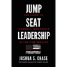 Jump Seat Leadership: The guide to informal leadership in the fire service