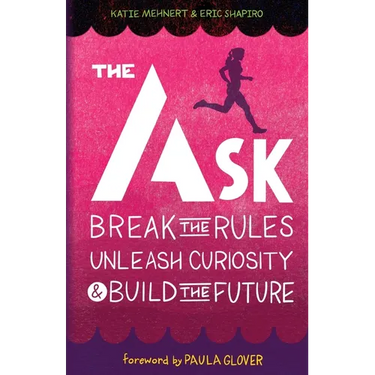The Ask: Break the Rules, Unleash Curiosity & Build the Future