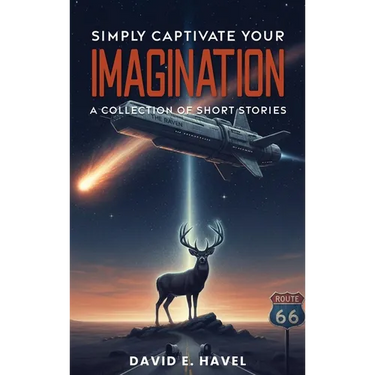 Simply Captivate Your Imagination: A Collection of Short Stories