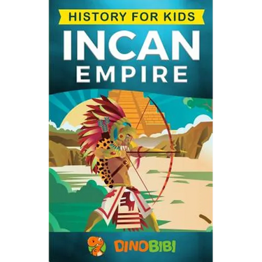 History for kids: Incan Empire: History of the Incan Empire and Civilization (Ancient Civilization)
