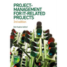 Project Management for IT-Related Projects: 3rd edition