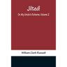 Jilted! Or, My Uncle's Scheme, Volume 2