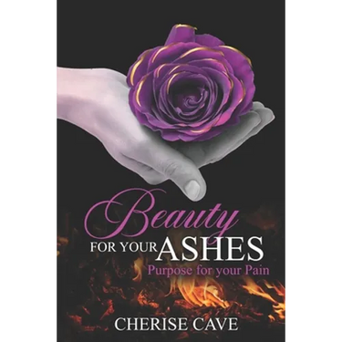 Beauty for Your Ashes: Purpose for Your Pain: A 30-day guided reflection to assist you on your journey from pain to healing and eventually to purpose.