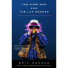 The Bird Man and the Lap Dancer: Close Encounters with Strangers