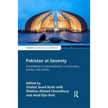Pakistan at Seventy: A Handbook on Developments in Economics, Politics and Society