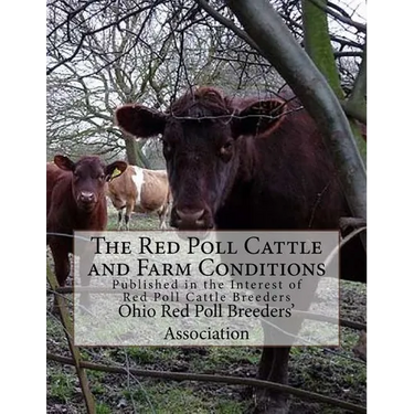 The Red Poll Cattle and Farm Conditions: Published in the Interest of Red Poll Cattle Breeders