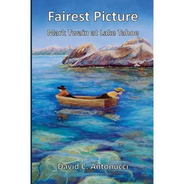 Fairest Picture -- Mark Twain at Lake Tahoe