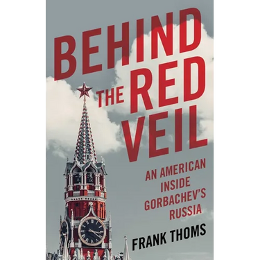 Behind the Red Veil: An American Inside Gorbachev's Russia