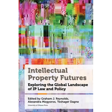 Intellectual Property Futures: Exploring the Global Landscape of IP Law and Policy