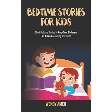 Bedtime Stories For Kids: Short Bedtime Stories To Help Your Children Fall Asleep Achieving Relaxation.