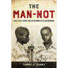 The Man-Not: Race, Class, Genre, and the Dilemmas of Black Manhood