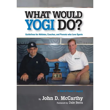 What Would Yogi Do?: Guidelines for Athletes, Coaches, and Parents Who Love Sports